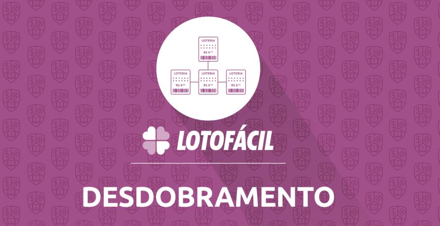 Desdobramento da Lotofácil – O Que é Desdobramento da Lotofácil